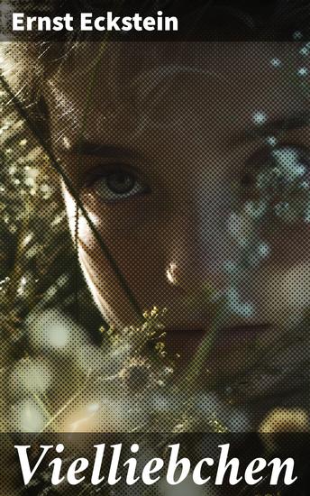 Vielliebchen - Eine Liebe die standesgemäße Grenzen überschreitet und die Gesellschaft herausfordert - ein Klassiker der deutschen Romantikliteratur - cover