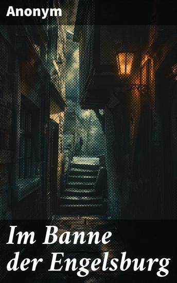 Im Banne der Engelsburg - Eine fesselnde Mischung aus Historie Mystery und übernatürlichen Phänomenen - cover