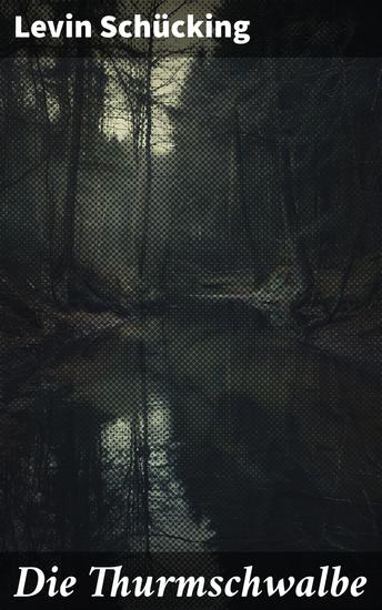 Die Thurmschwalbe - Eine Liebesgeschichte im Spannungsfeld von Gesellschaft und Natur - cover