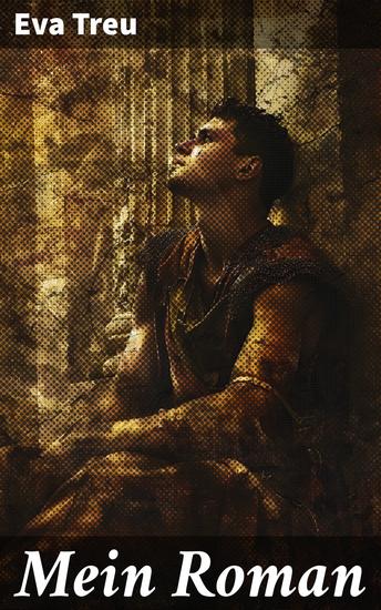 Mein Roman - Auf der Suche nach Identität und Selbstentfaltung: Eine poetische Erzählung über Liebe Verlust und Selbstfindung in einer sich ständig verändernden Welt - cover