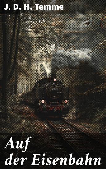 Auf der Eisenbahn - Eine literarische Reise durch das 19 Jahrhundert auf den Schienen Deutschlands - cover