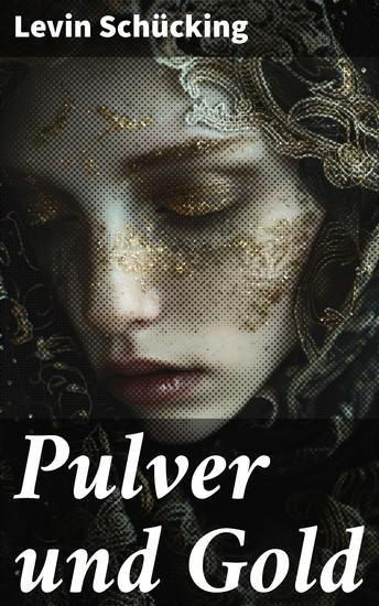 Pulver und Gold - Verlockungen und Herausforderungen in einer Welt voller Spannungen und politischen Turbulenzen - cover