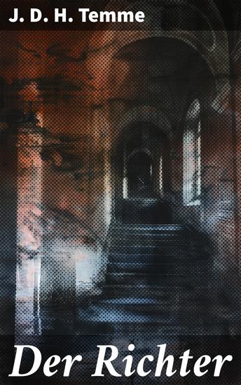 Der Richter - Ein literarisches Gerichtsdrama über Recht und Gerechtigkeit das die Abgründe des menschlichen Geistes erforscht - cover