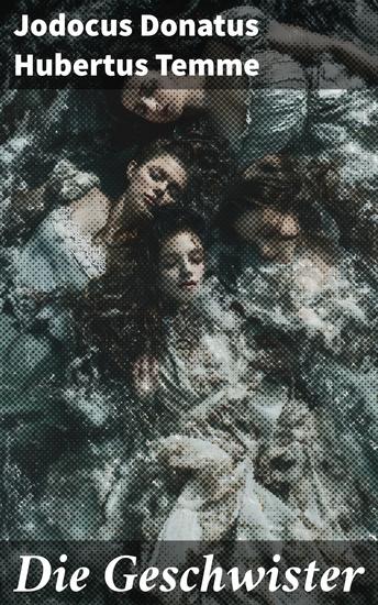 Die Geschwister - Ein fesselnder Blick auf familiäre Spannungen und emotionale Konflikte im 19 Jahrhundert - cover