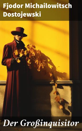 Der Großinquisitor - Tiefgründige Erzählung über die menschliche Seele Macht und Glauben - cover
