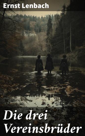 Die drei Vereinsbrüder - Freundschaft und Freiheit in einer Welt des 19 Jahrhunderts - cover