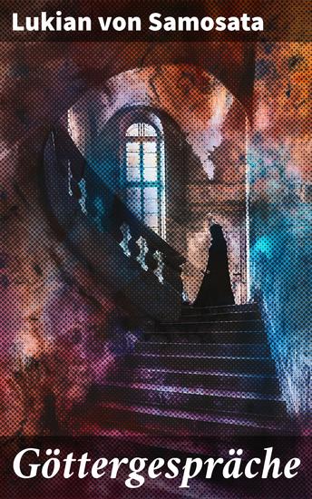 Göttergespräche - Ein humorvoller Blick auf die göttliche Welt und menschliche Absurditäten - cover