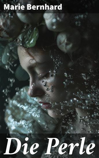 Die Perle - Das geheimnisvolle Schicksal einer Perle und die fesselnde Erzählkunst einer Meisterin der Romantik - cover