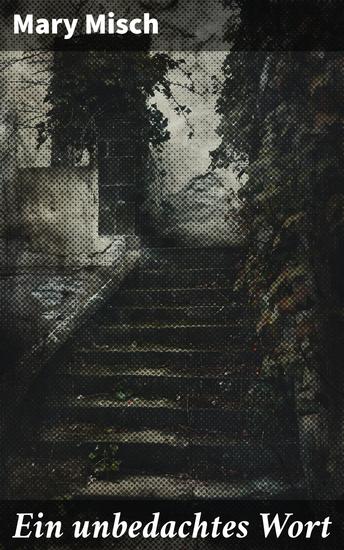Ein unbedachtes Wort - Intrigen Geheimnisse und ein skandalöser Mordfall – Ein düsterer Roman über Moral und Verrat - cover