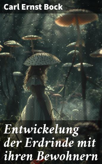 Entwickelung der Erdrinde mit ihren Bewohnern - Die geologische Evolution und das Leben auf der Erdrinde - cover