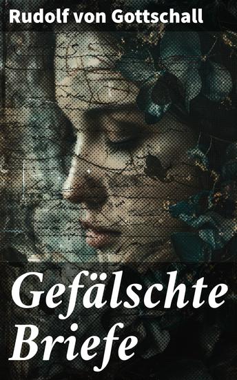 Gefälschte Briefe - Ein literarisches Spiel mit Fälschungen und Realität in der Literaturgeschichte - cover