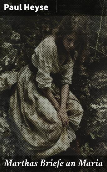 Marthas Briefe an Maria - Eine tiefgründige epistolarische Fahrt durch das 19 Jahrhundert voller Freundschaft und menschlicher Verbindungen - cover