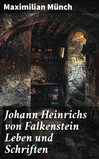 Johann Heinrichs von Falkenstein Leben und Schriften - Ein Blick in das literarische Erbe des vergessenen Schriftstellers - cover