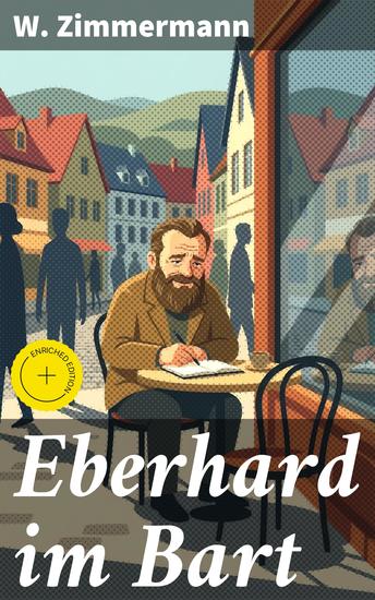 Eberhard im Bart - Bereicherte Ausgabe Intrigen und Macht im späten Mittelalter: Historischer Roman über Schwäbische Geschichte - cover