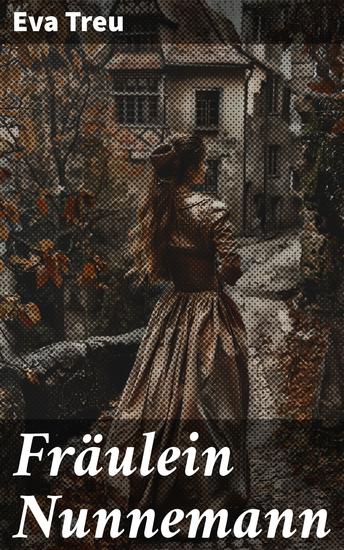 Fräulein Nunnemann - Eine Lehrerin kämpft um Anerkennung im aufkeimenden Feminismus der 1920er Jahre - cover