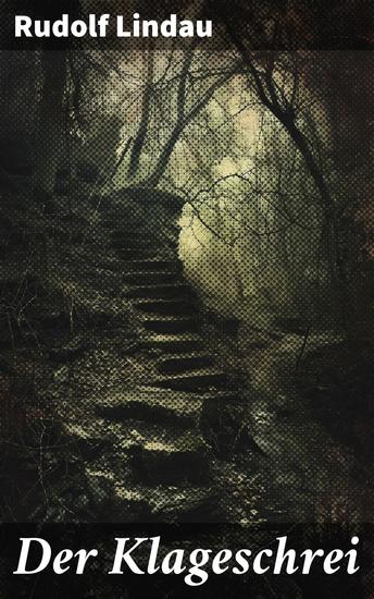 Der Klageschrei - Eine düstere Reise durch die Abgründe des menschlichen Geistes und der modernen Gesellschaft - cover