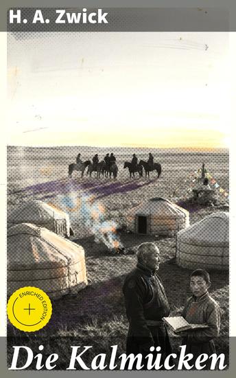 Die Kalmücken - Bereicherte Ausgabe Eine literarische Reise durch die Kultur der Kalmücken und ihre bewegte Geschichte - cover