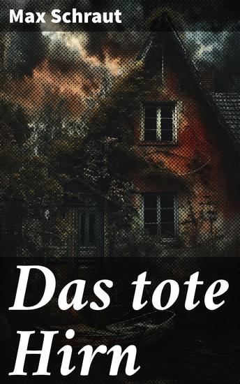 Das tote Hirn - Ein neurologischer Thriller über die Grenzen der Medizin und die Geheimnisse des Gehirns - cover