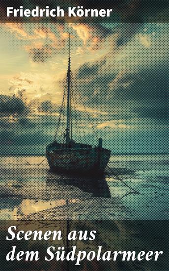 Scenen aus dem Südpolarmeer - Eisige Abenteuer und dramatische Ereignisse in der Polarregion - cover