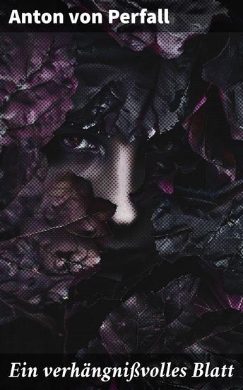 Ein verhängnißvolles Blatt - Intrigen Schuldgefühle und Familiendrama im 19 Jahrhundert - cover