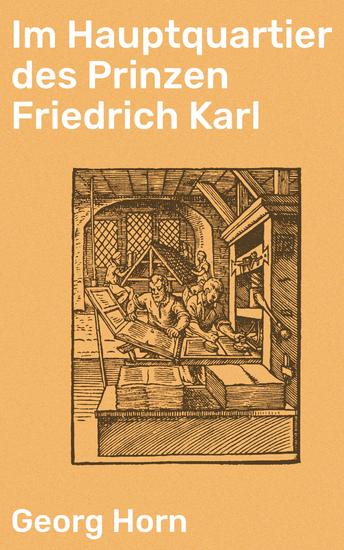 Im Hauptquartier des Prinzen Friedrich Karl - Intrigen und Schlachten im deutschen Krieg von 1864 - cover
