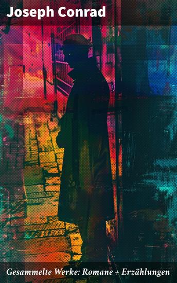 Gesammelte Werke: Romane + Erzählungen - Eine Reise durch exotische Orte und moralische Dilemmata - cover