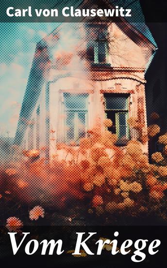 Vom Kriege - Strategische Analyse des Krieges: Psychologische politische und soziologische Aspekte von Clausewitz - cover