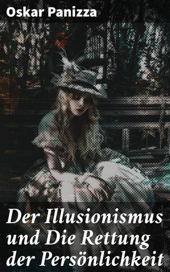 Der Illusionismus und Die Rettung der Persönlichkeit - Eine tiefgründige Auseinandersetzung mit dem Rettungskampf der Seele - cover