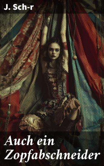 Auch ein Zopfabschneider - Eine faszinierende Reise in die Abgründe der menschlichen Psyche und gesellschaftlicher Normen - cover