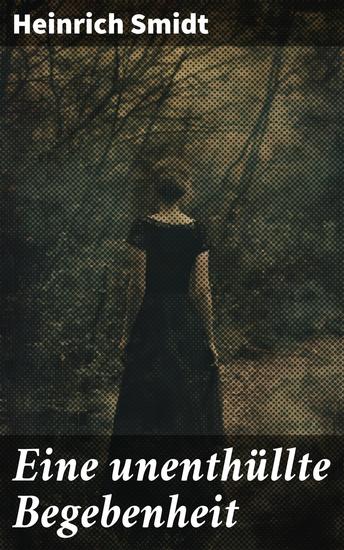 Eine unenthüllte Begebenheit - Geheimnisse und Intrigen in einer Küstenstadt: Ein literarischer Krimi voller Spannung und Abgründe - cover