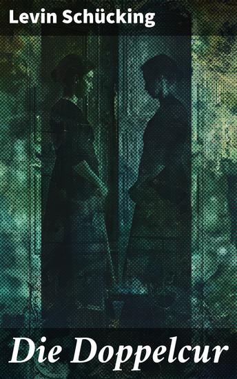 Die Doppelcur - Eine Reise durch die Wirren des 19 Jahrhunderts - cover