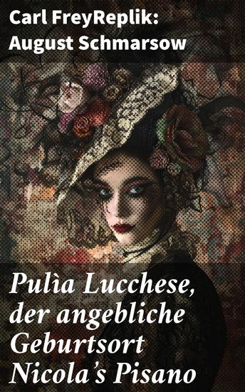 Pulìa Lucchese der angebliche Geburtsort Nicola's Pisano - Eine Reise durch die Kunstgeschichte: Kontroverse um Nicola Pisano enthüllt - cover