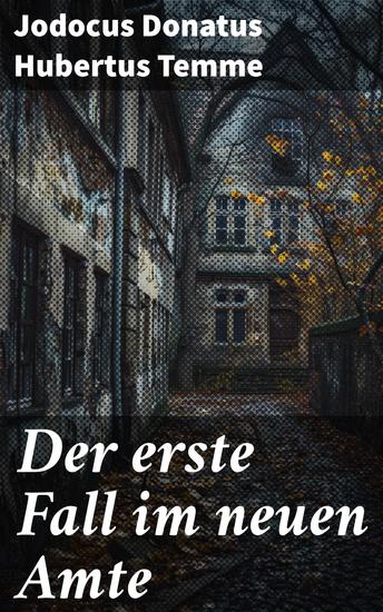 Der erste Fall im neuen Amte - Ein junger Richter in einem ländlichen Kriminalfall - cover