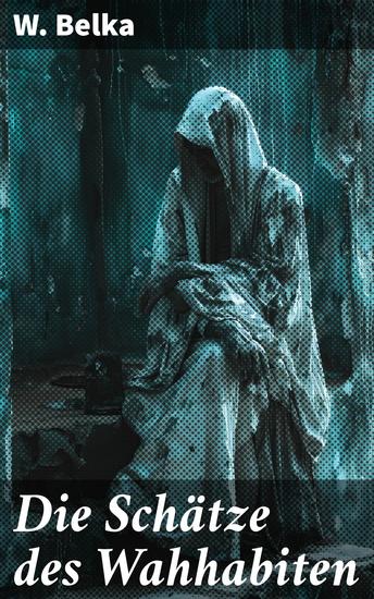 Die Schätze des Wahhabiten - Intrigen und Geheimnisse im Herzen des Nahen Ostens - cover