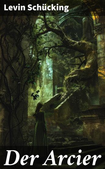 Der Arcier - Auf der Suche nach Identität und moralischer Klarheit durch die rauen Landschaften des Rheinlands - cover