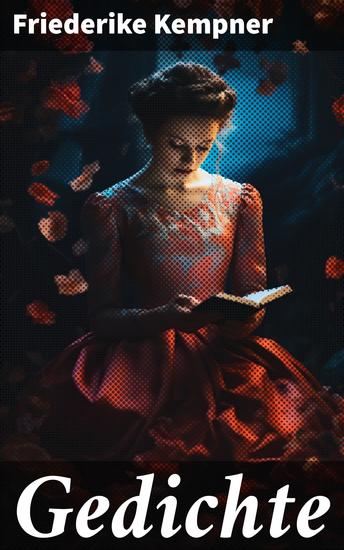 Gedichte - Eine Reise durch die lyrische Welt der Romantik und Natur: Tiefgründige Gedichte einer deutschen Dichterin des 19 Jahrhunderts - cover