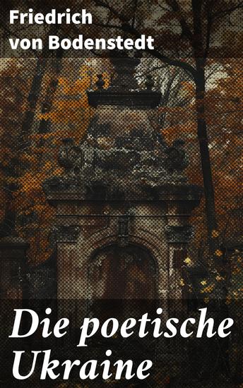 Die poetische Ukraine - Eine romantische Reise durch die ukrainische Poesie und Landschaft - cover