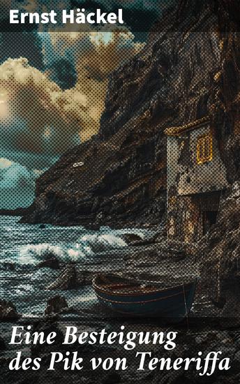 Eine Besteigung des Pik von Teneriffa - Eine Expedition in die Naturwunder des Pik von Teneriffa - cover