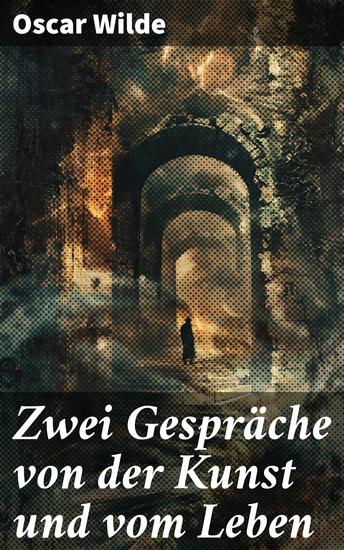 Zwei Gespräche von der Kunst und vom Leben - Einblicke in die Ästhetik und Passion des Lebens - cover
