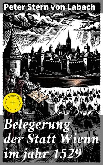 Belegerung der Statt Wienn im jahr 1529 - Bereicherte Ausgabe Kampf um die Hauptstadt: Historisches Drama der Belagerung von Wien 1529 - cover