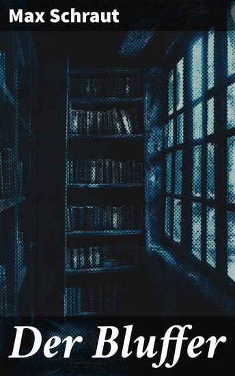 Der Bluffer - Ein Spiel aus Lügen und Wahrheit: Psychologischer Thriller über Identität und Konsequenzen - cover