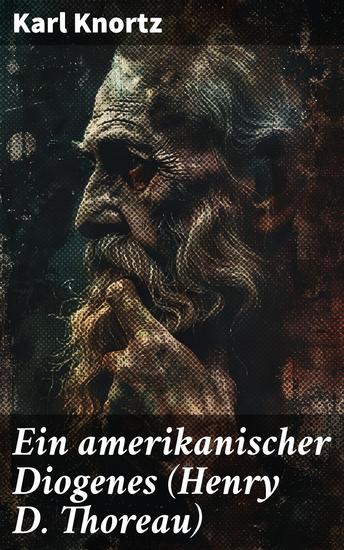 Ein amerikanischer Diogenes (Henry D Thoreau) - Ein moderner Diogenes: Thoreaus Naturphilosophie und individuelle Freiheit - cover