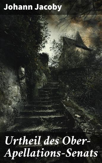 Urtheil des Ober-Apellations-Senats - Analytische Einblicke in historische Gerichtsentscheidungen und rechtliche Praxis des 19 Jahrhunderts - cover