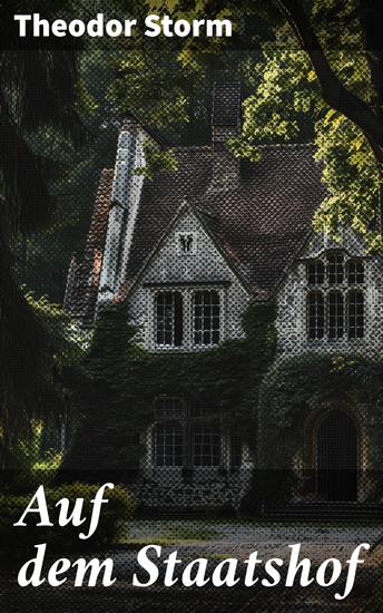 Auf dem Staatshof - Ein realistisches Porträt ländlichen Lebens im 19 Jahrhundert voller menschlicher Spannungen und sozialer Konflikte - cover