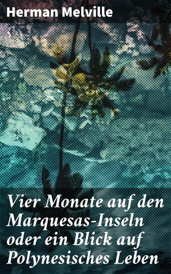 Vier Monate auf den Marquesas-Inseln oder ein Blick auf Polynesisches Leben - Ein faszinierender Blick auf polynesische Kultur und Abenteuer in der Südsee - cover