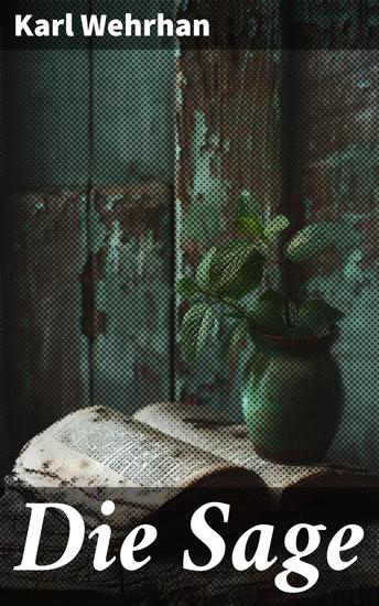 Die Sage - Eine Reise in die verborgenen Tiefen der Psyche und der Realität - cover