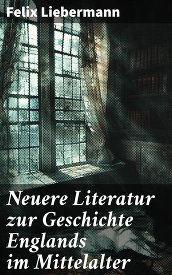 Neuere Literatur zur Geschichte Englands im Mittelalter - Moderne Perspektiven auf die englische Mittelaltergeschichte - cover