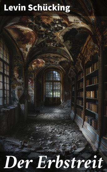 Der Erbstreit - Ein Drama um Erbe Intrigen und Familienbande im 19 Jahrhundert - cover