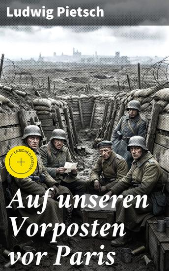 Auf unseren Vorposten vor Paris - Bereicherte Ausgabe Einblick in die Strategien deutscher Kriegsherren im 19 Jahrhundert - cover