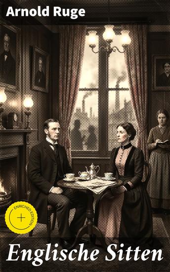 Englische Sitten - Bereicherte Ausgabe Einblick in die viktorianische Gesellschaft: Kultur und Normen im England des 19 Jahrhunderts - cover